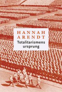 Totalitarismens ursprung; Hannah Arendt; 2018
