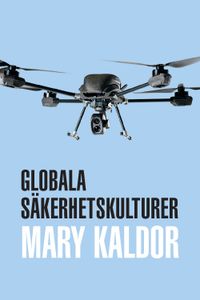 Globala säkerhetskulturer; Mary Kaldor; 2019