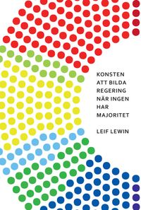 Konsten att bilda regering när ingen har majoritet; Leif Lewin; 2020