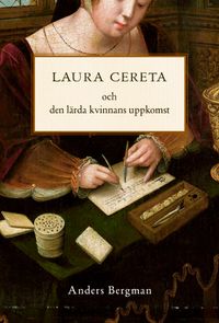 Laura Cereta och den lärda kvinnans uppkomst; Anders Bergman; 2021