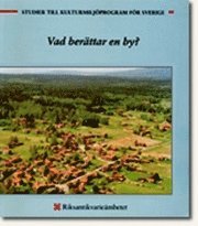 Vad berättar en by? : om äldre kulturmiljösystem i odlingslandskapet; Nils Blomkvist, Lars G. Strömberg, Kristian Berg, Carin Bergström; 1993