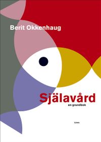 Själavård : en grundbok; Berit Okkenhaug; 2004