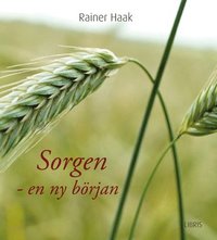 Sorgen en ny början; Rainer Haak, Fredrik J Karlsson; 2006