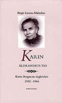 Karin, åldrandets tid: Karin Bergmans dagböcker 1952-1966Karin Bergmans dagböcker / Birgit Linton-Malmfors; Karin Bergman, Birgit Linton-Malmfors; 1996