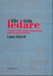 Vår tids ledare, en studie; Lars Nord; 2001