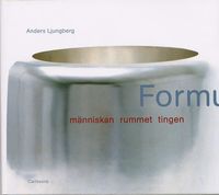 Formuleringar-människan rummet tingen; Anders Ljungberg; 2003
