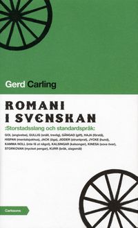 Romani i svenskan : storstadsslang och standardspråk; Gerd Carling; 2005