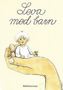 Leva med barn: en bok om små barns hälsa och utveckling; Lars H. Gustafsson; 0
