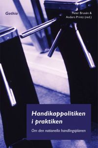 Handikappolitiken i praktiken; Peter Brusén, Anders Printz; 2006