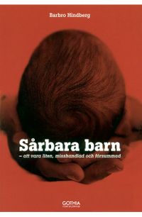 Sårbara barn : att vara liten, misshandlad och försummad; Barbro Hindberg; 2006