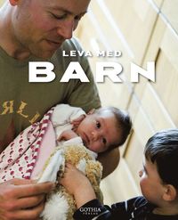Leva med barn : en bok om små barns hälsa och utveckling; Lars H Gustafsson, Marie Köhler; 2008