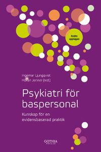Psykiatri för baspersonal : kunskap för en evidensbaserad praktik; Ingemar Ljunqvist; 2011