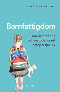 Barnfattigdom : om bemötande och metoder ur ett barnperspektiv; Elisabet Näsman, Elisabet Näsman; 2012