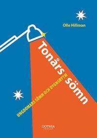 Tonårssömn : ungdomars sömn och dygnsrytm; Olle Hillman; 2012