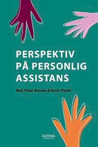 Perspektiv på personlig assistans; Peter Brusén (red.), Peter Brusén (red.), Karin Flyckt (red.), Karin Flyckt (red.); 2013