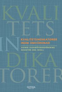 Kvalitetsindikatorer inom omvårdnad; Ewa Idvall; 2013
