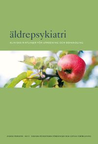 Äldrepsykiatri : kliniska riktlinjer för utredning och behandling; Svenska Psykiatriska föreningen; 2013