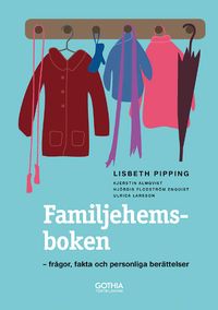 Familjehemsboken : frågor, fakta och personliga berättelser; Lisbeth Pipping, Kjerstin Almqvist, Hjördis Flodström, Ulrica Larsson; 2013