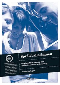 Språk i alla ämnen : handbok för kunskaps- och språkutvecklande undervisning; Hanna Stehagen; 2014
