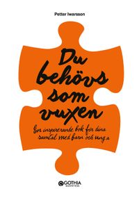 Du behövs som vuxen : en inspirerande bok för dina samtal med barn och unga; Petter Iwarsson, Bris,; 2016
