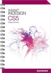 InDesign CS5 Fördjupning; Irene Friberg; 2011