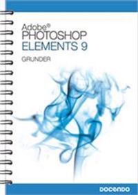 Photoshop Elements 9 Grunder; Irene Friberg, Christian Sjögreen; 2011