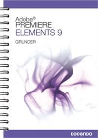 Premiere Elements 9 Grunder; Irene Friberg; 2011