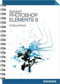 Photoshop Elements 9 Fördjupning; Irene Friberg; 2011