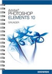 Photoshop Elements 10 Grunder; Irene Friberg; 2011