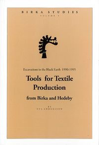 Tools for textile production from Birka and Hedeby; Eva Andersson; 2003
