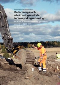 Bedömnings- och utvärderingsmetoder inom uppdragsarkeologin : en studie av anbudsförfaranden genomförda under 2008-2009; Jan Ottander; 2012