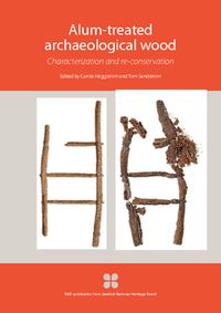 Alum-treated archaeological wood : characterization and re-conservation; Carola Häggström, Tom Sandström; 2013