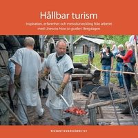 Hållbar turism : inspiration, erfarenhet och metodutveckling från arbetet med Unescos How-to-guider i Bergslagen; Daniel Nilsson, Lena Johansson; 2017