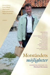 Motståndets möjligheter : filosofiska repliker till Eberhard Herrmann; Lena Edlund; 2011