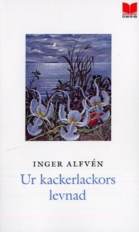 Ur kackerlackors levnad; Inger Alfvén; 2007