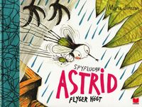 Spyflugan Astrid flyger högt; Maria Jönsson; 2012