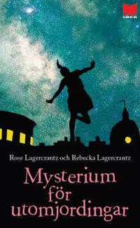 Mysterium för utomjordingar; Rose Lagercrantz; 2019