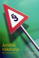 Juridisk riskanalys : mot en säkrare juridisk metod; Peter Wahlgren; 2003