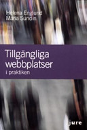 Tillgängliga webbplatser  i praktiken; Helena Englund, Maria Sundin; 2004