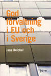 God förvaltning i EU och i Sverige; Jane Reichel; 2006