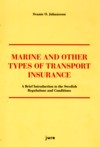 Marine and Other Types of Transport Insurance : a Brief Introduction to the Swedish Regulations and Conditions; Svante O. Johansson; 2008