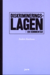 Diskrimineringslagen : en kommentar; Anders Karlsson; 2009