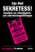 Sekretess! : handbok om offentlighets- och sekretesslagstiftningen; Irja Hed; 2009