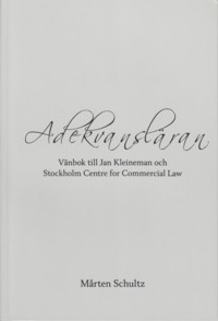 Adekvansläran : vänbok till Jan Kleineman och Stockholm Centre for Commercial Law; Mårten Schultz; 2010