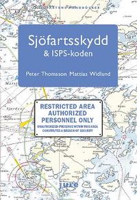 Sjöfartsskydd & ISPS-koden; Peter Thomsson, Mattias Widlund; 2012