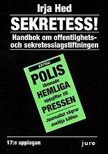 Sekretess! : handbok om offentlighets- och sekretesslagstiftningen; Irja Hed; 2010