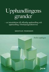 Upphandlingens grunder : en introduktion till offentlig upphandling och upphandling i försörjningssektorerna; Kristian Pedersen; 2011