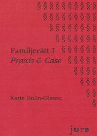 Familjerätt I : praxis & case; Karin Kulin-Olsson; 2011