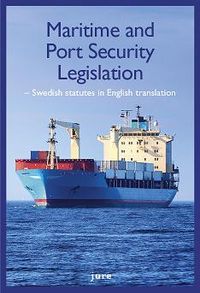 Maritime and port security legislation : Swedish statutes in english translation; Hugo Tiberg, Mattias Widlund; 2012