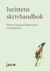 Juristens skrivhandbok; Helena Englund Hjalmarsson, Anki Mattson; 2013